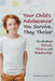 Your Child's Adolescence! You Survive, They Thrive!: It's All about Attitude, Choices, and Relationships by Robert Harding M. Ed