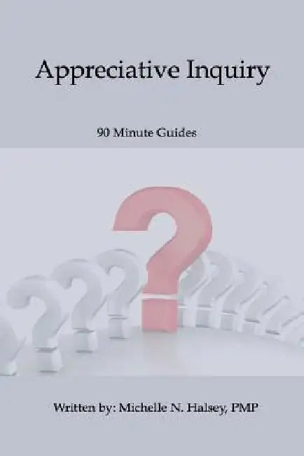 Appreciative Inquiry by Michelle N. Halsey