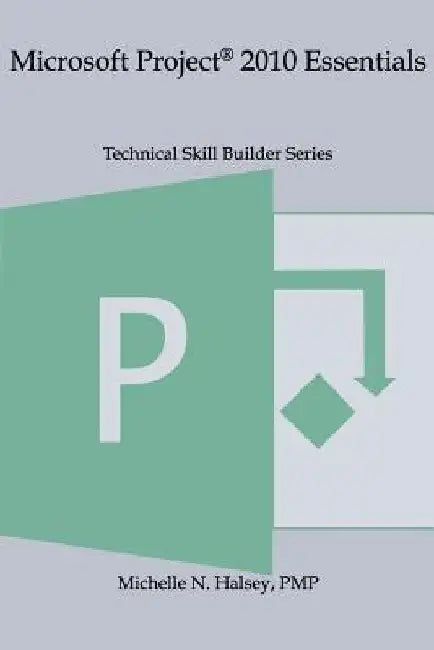 Microsoft Project 2010 Essentials by Michelle N. Halsey