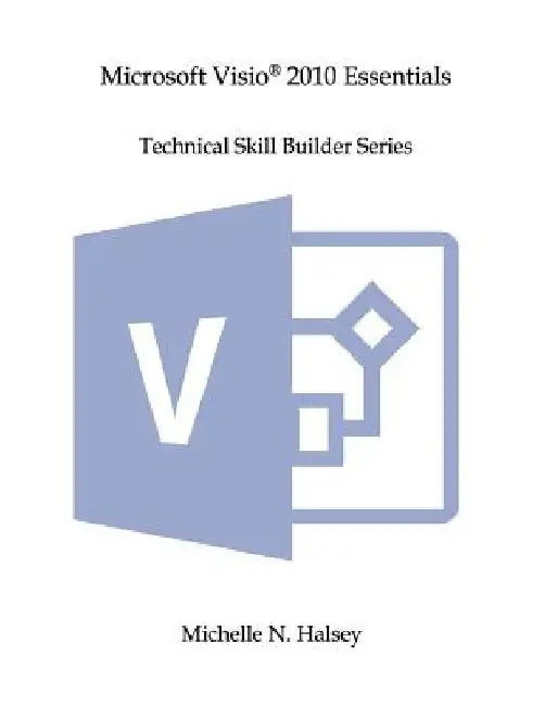 Microsoft Visio 2010 Essentials by Michelle N. Halsey