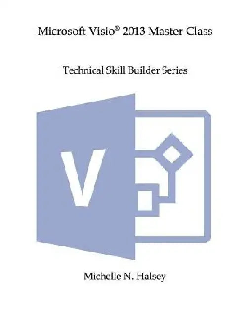 Microsoft Visio 2013 Master Class by Michelle N. Halsey