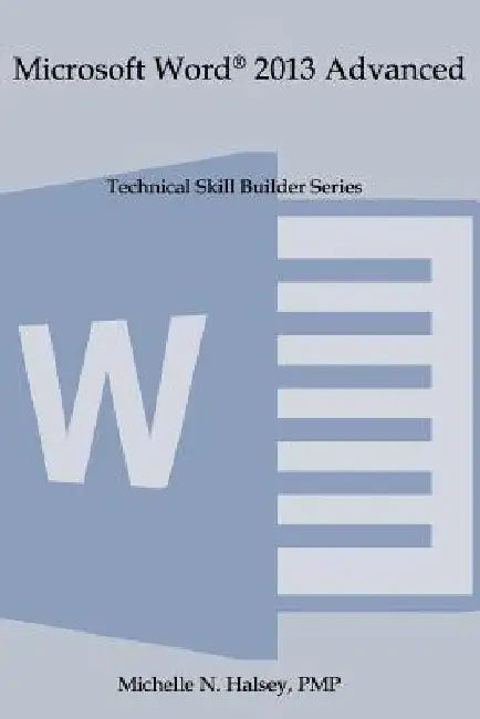 Microsoft Word 2013 Advanced by Michelle N. Halsey