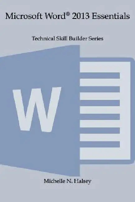 Microsoft Word 2013 Essentials by Michelle N. Halsey