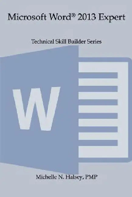Microsoft Word 2013 Expert by Michelle N. Halsey