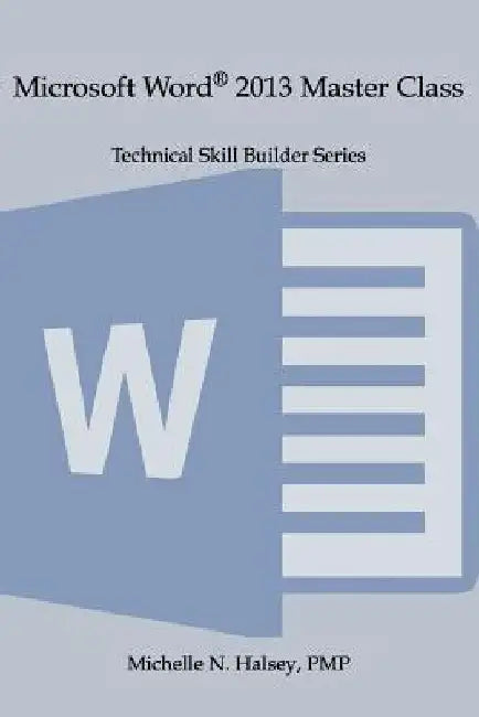 Microsoft Word 2013 Master Class by Michelle N. Halsey