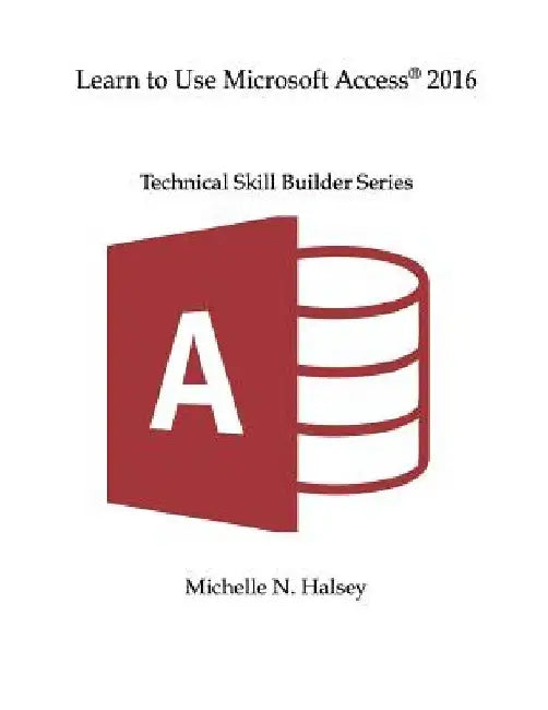 Learn to Use Microsoft Access 2016 by Michelle N. Halsey