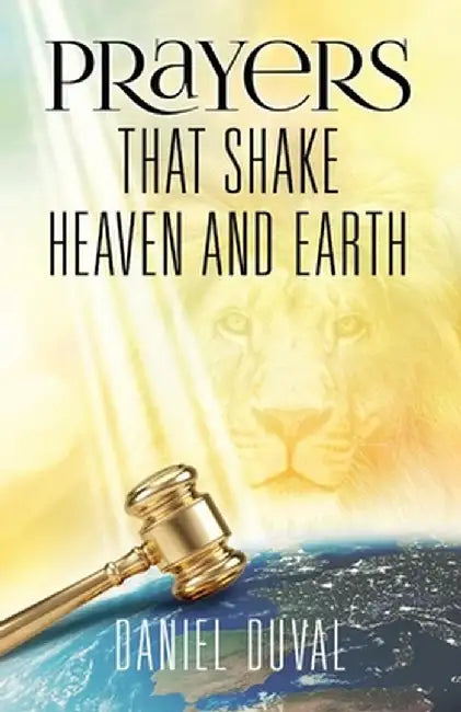 Prayers That Shake Heaven and Earth by Daniel Duval