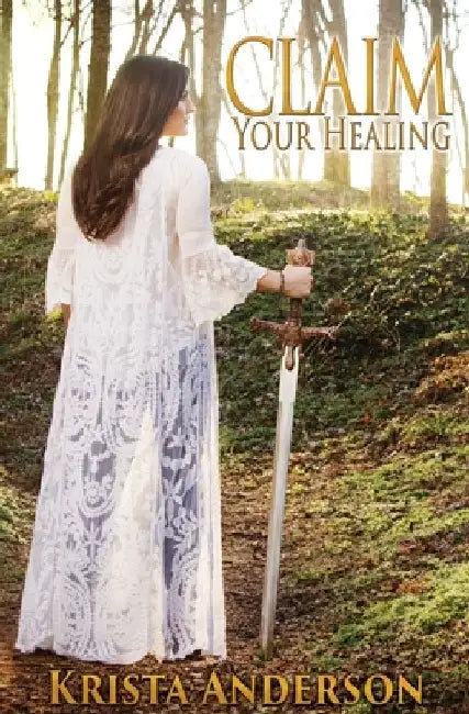 Claim Your Healing by Krista Anderson