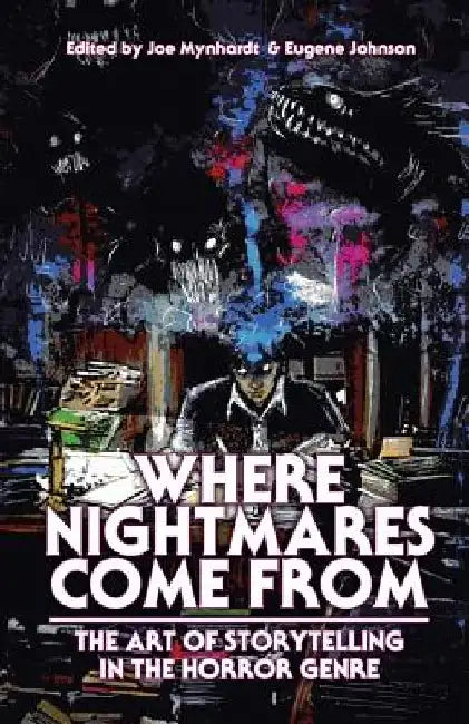 Where Nightmares Come From: The Art of Storytelling in the Horror Genre by Clive Barker