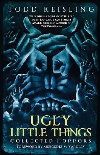 Ugly Little Things: Collected Horrors by Todd Keisling