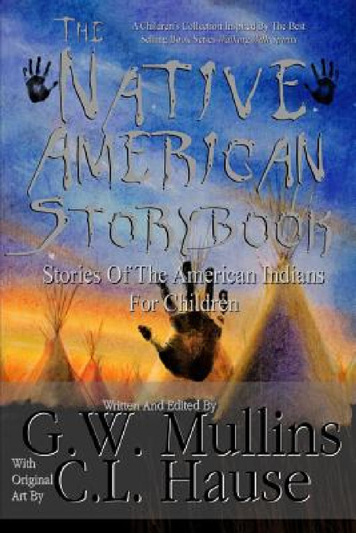The Native American Story Book Stories of the American Indians for Children by G. W. Mullins, C. L. Hause