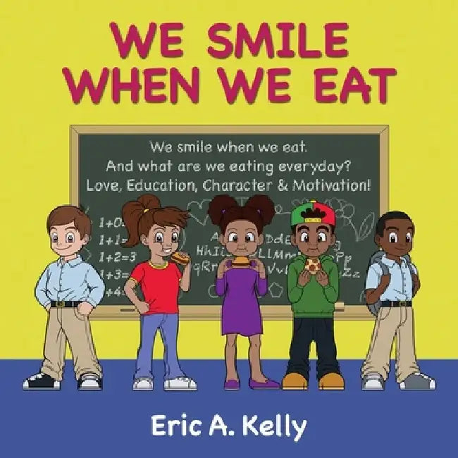 We Smile When We Eat by Eric a. Kelly