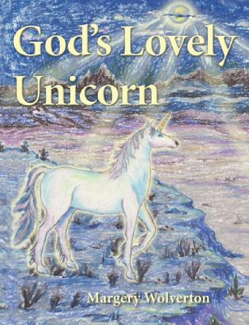 God's Lovely Unicorn by Margery Wolverton