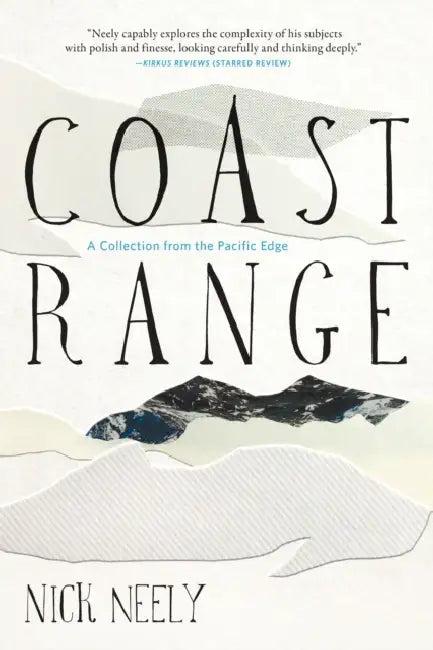 Coast Range: A Collection from the Pacific Edge by Nick Neely