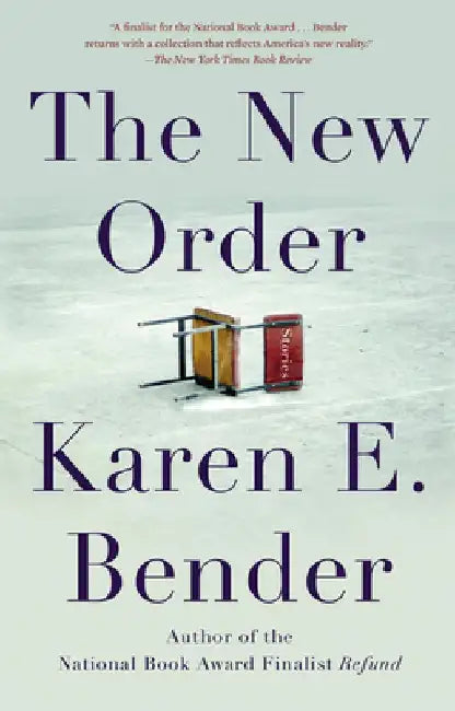 The New Order: Stories by Karen E. Bender