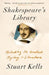 Shakespeare's Library: Unlocking the Greatest Mystery in Literature by Stuart Kells