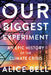 Our Biggest Experiment: An Epic History of the Climate Crisis by Alice Bell