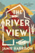 The River View: A Jules Clement Novel by Jamie Harrison