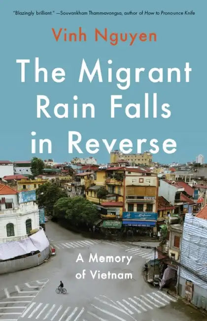 The Migrant Rain Falls in Reverse: A Memory of Vietnam by Vinh Nguyen