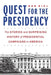 Quest for the Presidency: The Storied and Surprising History of Presidential Campaigns in America by Bob Riel
