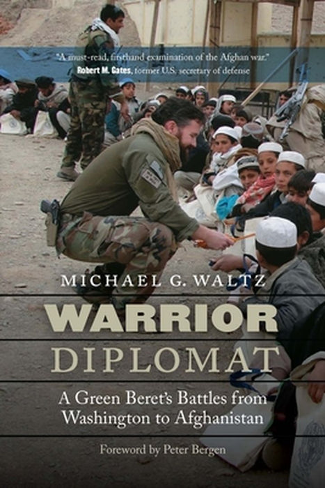 Warrior Diplomat: A Green Beret's Battles from Washington to Afghanistan by Michael G. Waltz