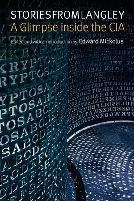 Stories from Langley: A Glimpse Inside the CIA by Edward Mickolus