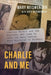 Charlie and Me: Charles Manson and the Reporter Who Came to Know the Most Famous Mass Murderer in History by Neiswender, Mary