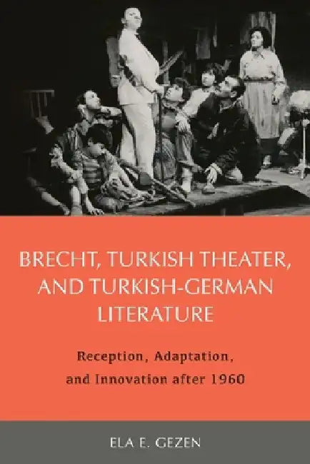 Brecht Turkish Theater and Turkish-German Literature 