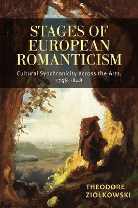 Stages of European Romanticism  by Theodore Ziolkowski