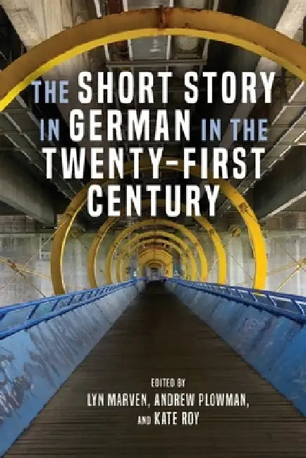 The Short Story in German in the Twenty-First Century by Lyn Marven