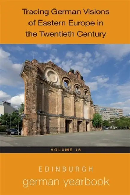 Edinburgh German Yearbook 15: Tracing German Visions of Eastern Europe in the Twentieth Century by Jenny Watson