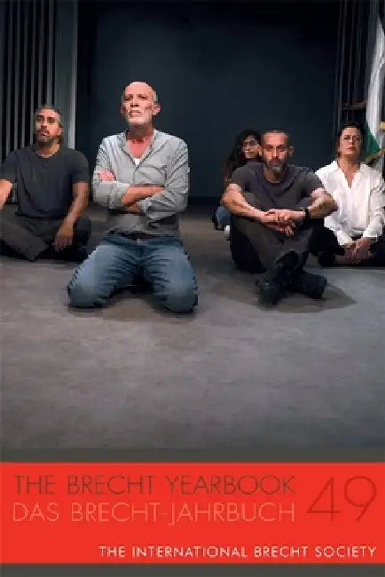 The Brecht Yearbook / Das Brecht-Jahrbuch 49 by Markus Wessendorf