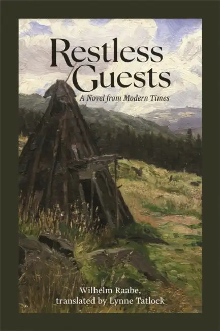 Restless Guests: A Novel from Modern Times by Lynne Tatlock, Lynne Tatlock, Wilhelm Raabe