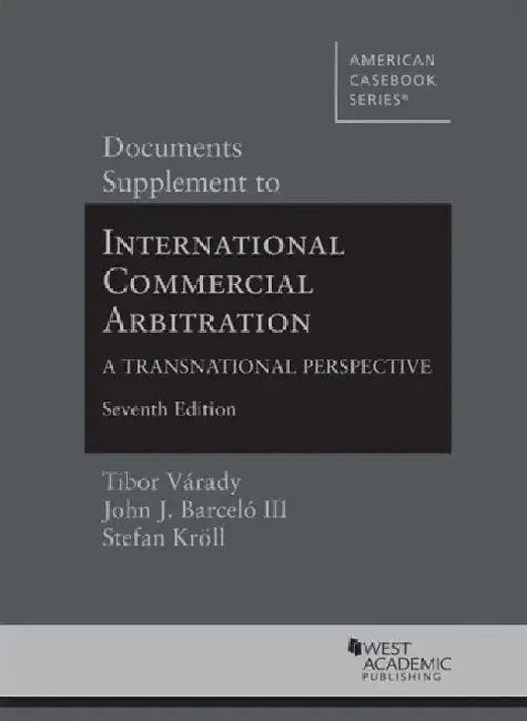 Documents Supplement to International Commercial Arbitration: A Transnational Perspective