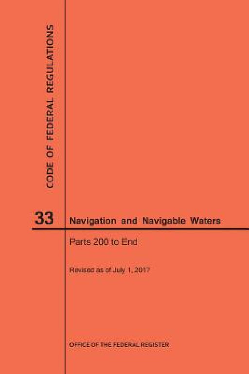 Code of Federal Regulations Title 33, Navigation and Navigable Waters, Parts 200-End, 2017 by Nara
