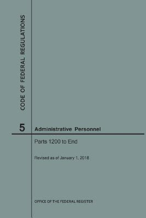 Code of Federal Regulations Title 5, Administrative Personnel, Parts 1200-End, 2018 by Nara