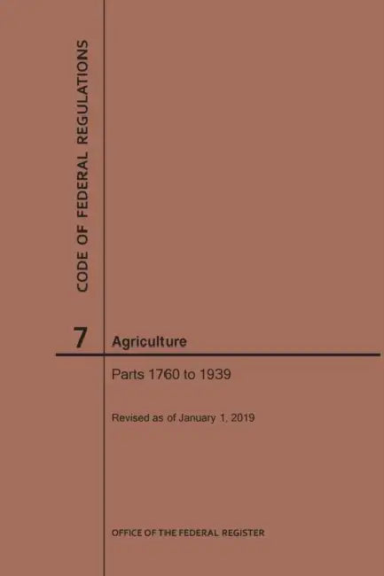 Code of Federal Regulations Title 7, Agriculture, Parts 1760-1939, 2019 by Nara
