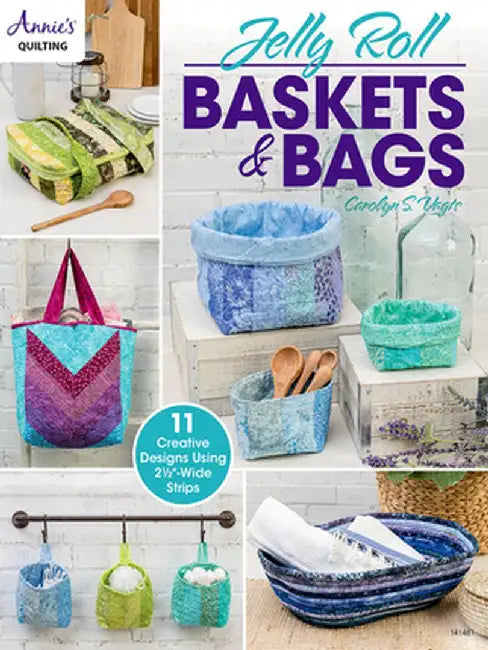 Jelly Roll Baskets & Bags by Carolyn Vagts