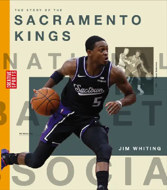 The Story of the Sacramento Kings by Jim Whiting
