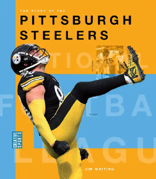 The Story of the Pittsburgh Steelers by Jim Whiting