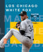 Los Chicago White Sox by Megan Cooley Peterson