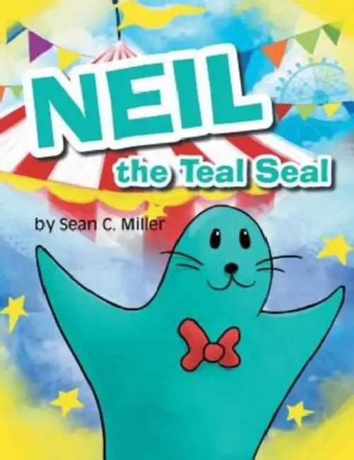 Neil the Teal Seal by Sean C. Miller