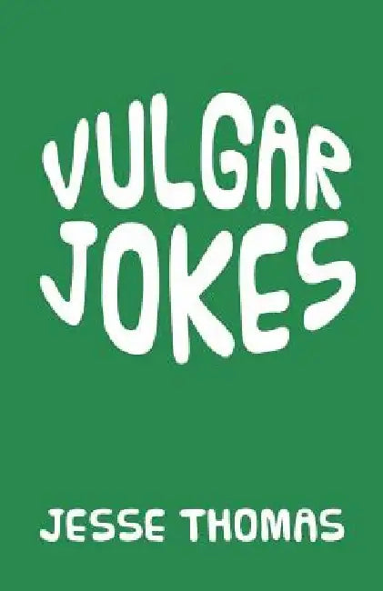 Vulgar Jokes by Jesse Thomas