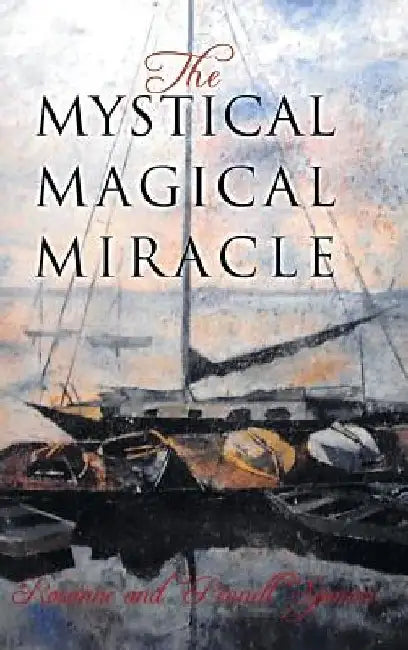 The Mystical Magical Miracle by Rosanne Spencer