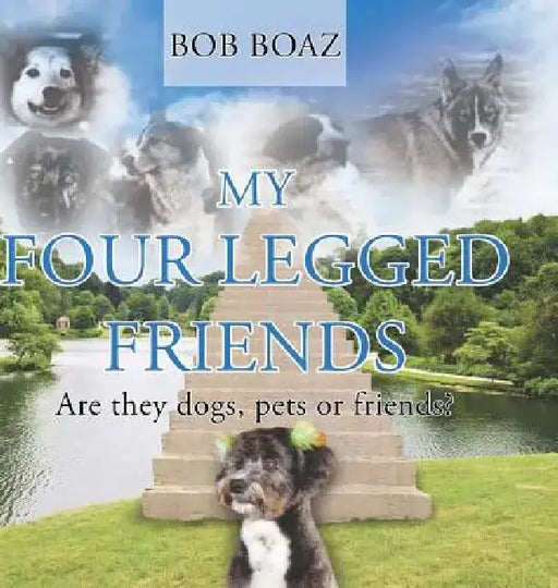 My Four Legged Friends by Bob Boaz