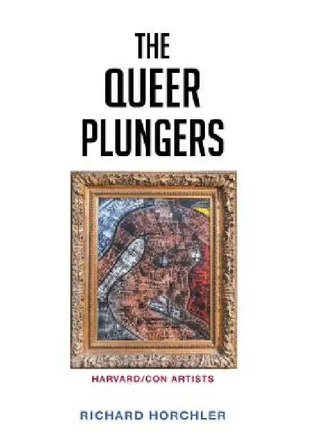 The Queer Plungers by Richard Horchler