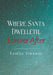 Where Santa Dwelleth, Forever After by Lesley Simeral