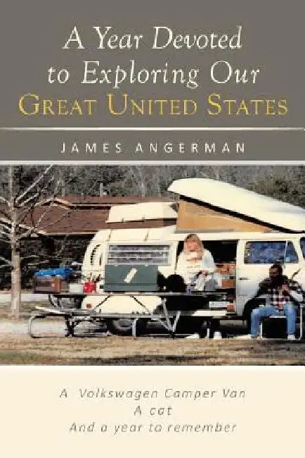 A Year Devoted to Exploring Our Great United States by James Angerman