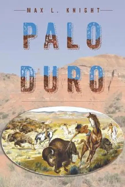 Palo Duro by Max L. Knight