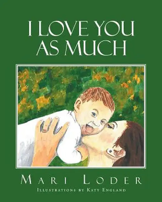 I Love You as Much by Mari Loder